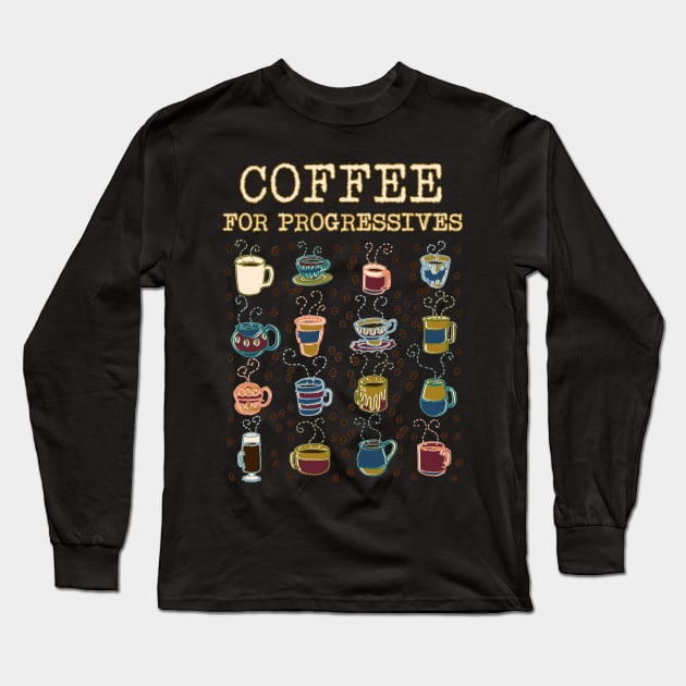 Coffee for Progressives Long Sleeve T-Shirt by WordWind